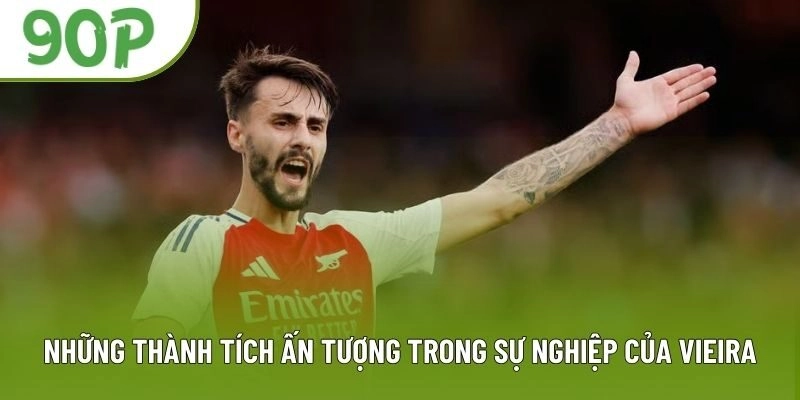 Những thành tích ấn tượng trong sự nghiệp của Vieira Những thành tích ấn tượng trong sự nghiệp của Vieira